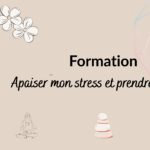 Apaiser son stress et prendre du recul – Formation en ligne
